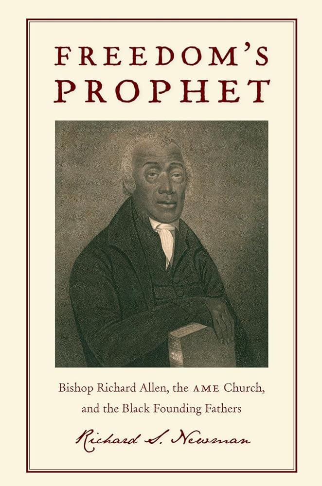 Freedom’s Prophet: Bishop Richard Allen, the AME Church, and the Black Founding Fathers cover image